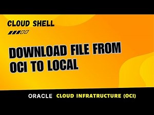 How to download file from OCI to local computer, download file from OCI using cloud shell