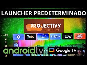 Cómo poner PREDETERMINADO PROJECTIVY LAUNCHER en ANDROID TV