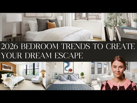 2026 Bedroom Trends to Create Your Dream Escape