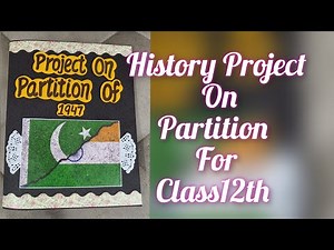 History Project on Partition of 1947 for Class12th CBSE 2022-23/Project on Partition