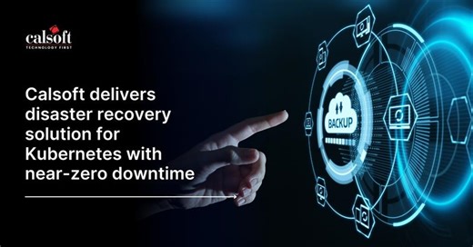 Calsoft delivers disaster recovery solution for Kubernetes with near-zero downtime