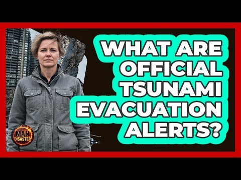 What Are Official Tsunami Evacuation Alerts?