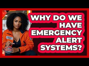 Why Do We Have Emergency Alert Systems?