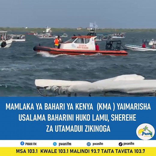 Mamlaka ya Bahari ya Kenya yazidi kuimarisha usalama wa baharini huko Lamu wakati sherehe za utamaduni zikinoga. #KurunziYaPwani^RZ | PWANI FM