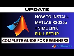 [UPDATE] How to Install MATLAB R2025a + Simulink Full Setup | Complete Guide for Beginners