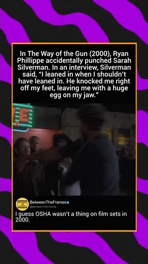 In The Way of the Gun (2000), Ryan Phillippe accidentally punched Sarah Silverman. In an interview,