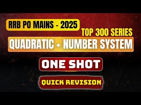 ✅Top 300 Mains | Quadratic + Number system - Quick Revision | RRB PO/Clerk Mains - 2025 |