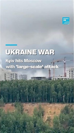 Ukraine hits Moscow with ‘large-scale’ attack • FRANCE 24 English
