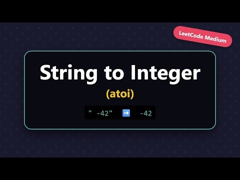 String to Integer (atoi) - LeetCode 8 - Solution Explained & Java Code Walkthrough
