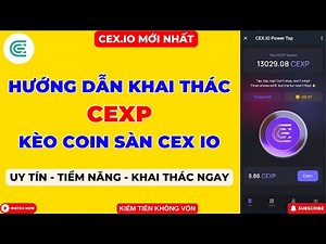 CEX IO - Hướng Dẫn Khai Thác CEXP Coin Sàn Uy Tín Khai Thác Ngay