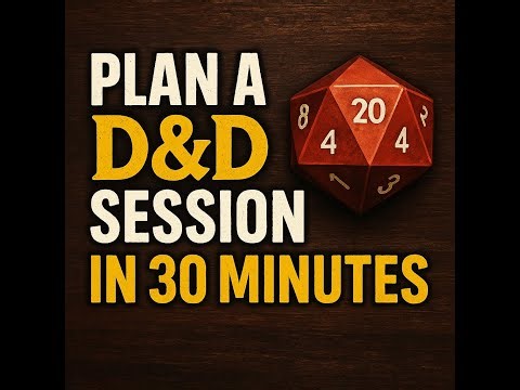 How to Plan A DND Session In Just 30 Minutes!