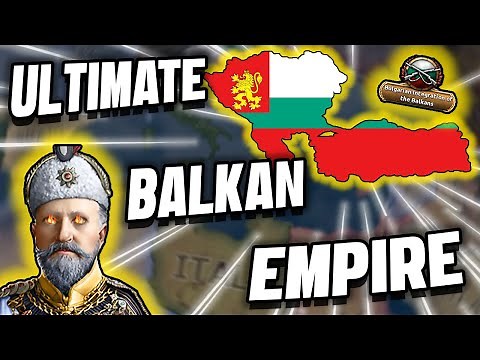 Forming The ULTIMATE BALKAN EMPIRE! – Bulgaria in Hoi4