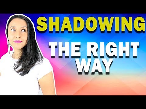 Shadowing – Learn HOW to do Shadowing (the RIGHT way)
