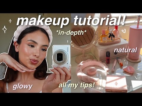 UPDATED MAKEUP ROUTINE! 🎀 in-depth tutorial for a glowy, natural, and flattering look!