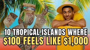 10 tropical islands where $100 feels like $1,000
