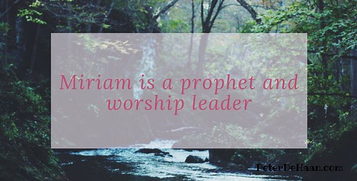 Miriam: a Prophet and Worship Leader, from Women in the Bible
