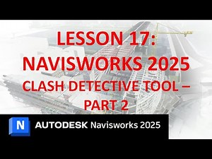 NAVISWORKS 2025 TRAINING: LESSON 18 - CLASH DETECTIVE TOOL - PART 2