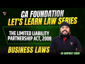 The Limited Liability partnership Act 2008 One Shot 🔥| CA Foundation | CA Gurpreet Singh