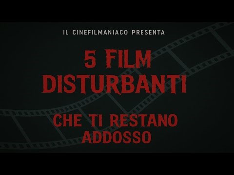 5 FILM DISTURBANTI che ti restano addosso