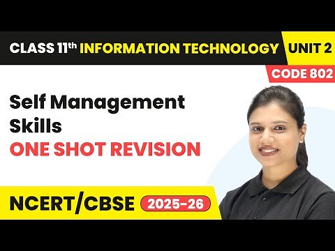 Self Management Skills - One Shot Revision | Class 11 IT Unit 2 | (Code 802) Part A | CBSE