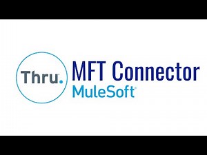 Introducing Managed File Transfer (MFT) Connector for MuleSoft | Thru, Inc.