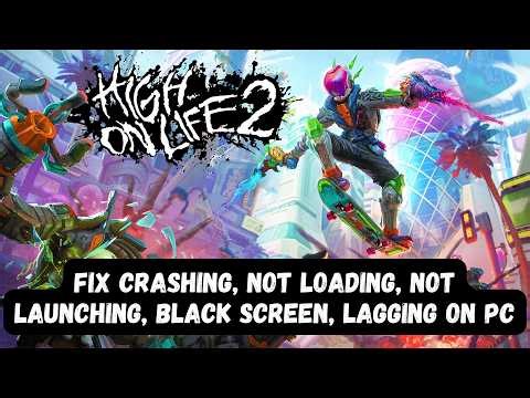 How To Fix High on Life 2 Crashing, Not Loading, Lagging, Not Launching, Black Screen Error On PC
