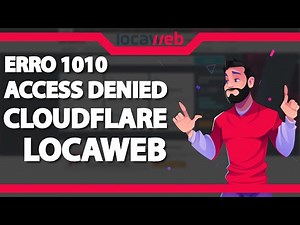 COMO RESOLVER Erro 1010 Access Denied do Cloudflare na Locaweb – rápido e fácil – 2022