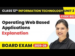 Operating Web based Applications - Explanation | Class 12th | Unit 2 CODE 802 Part B | CBSE 2025-26