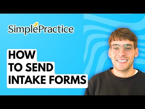 How to Send Intake Forms in SimplePractice [2025 Guide]