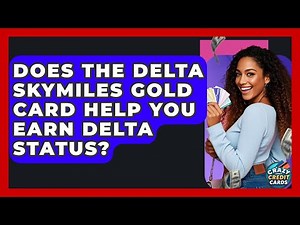 Does The Delta SkyMiles Gold Card Help You Earn Delta Status? - Crazy About Credit Cards