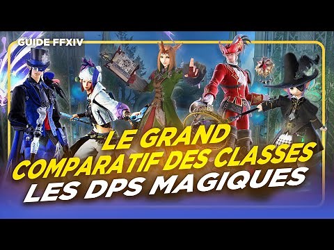 Le GRAND COMPARATIF des CLASSES - Les DPS MAGIQUES | Guide FFXIV