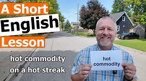Read along to practice your English and to learn the English terms HOT COMMODITY and ON A HOT STREAK In this English lesson, I wanted to help you learn the English term hot commodity. When we say something is a hot commodity, it means everybody wants it. If you have a favorite team and they make the playoffs, tickets are a hot commodity. Everybody wants a ticket to see the playoff games. So that's one example. The reason I thought of this was because at our school, there are a lot of flies right
