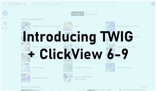 Introducing TWIG + ClickView 6-9