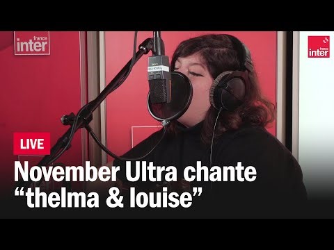 LIVE - November Ultra chante "thelma & Louise"