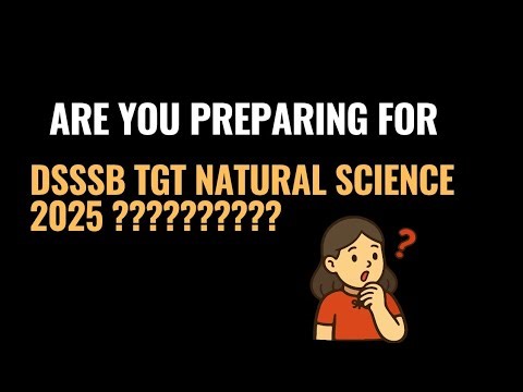 Are you preparing for DSSSB TGT NATURAL SCIENCE 2025 #dsssbtgtnaturalscience #tgtscience