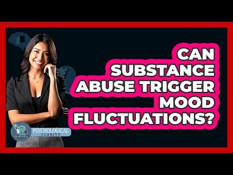 Can Substance Abuse Trigger Mood Fluctuations?