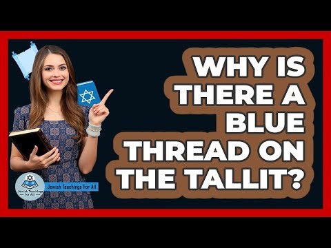 Why Is There A Blue Thread On The Tallit? - Jewish Teachings For All