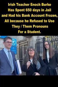 Irish Teacher Jailed For 650 Days, Bank Account Frozen For Refusing They/Them Pronouns For Student.