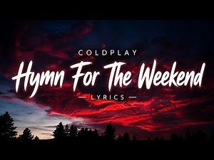 Coldplay – Hymn For The Weekend (Lyrics) | HD Lyrics Video