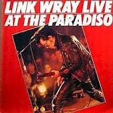 Link Wray - Link Wray Live At The Paradiso