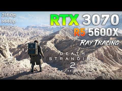 Death Stranding 2: On the Beach - RTX 3070 + Ryzen 5 5600X | 1080p | 1440p | 4K |