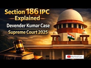 Section 186 IPC Explained | Devender Kumar Case | #SupremeCourt@TheViralLaw