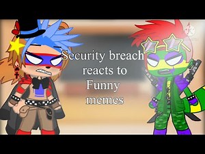 Security breach reacts to FUNNY MEMES || Fnaf || AU