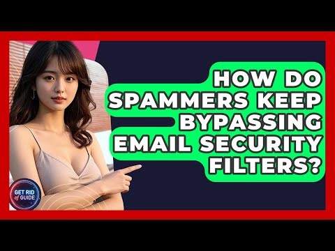 How Do Spammers Keep Bypassing Email Security Filters? - Get Rid Of Guide