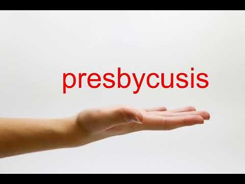 How to Pronounce presbycusis - American English