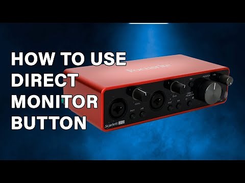 What Does the Direct Monitor Button Do on the Focusrite Scarlett 2i2 audio interface