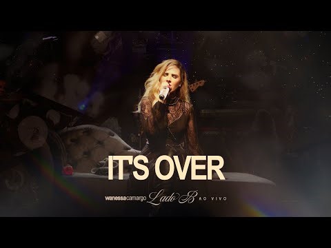 Wanessa Camargo - It's Over (Lado B - Ao Vivo)