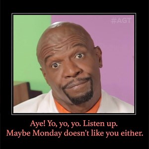 51K views · 1K reactions | MAYBE MONDAY DOESN'T LIKE YOU EITHER!!! #MondayMotivation #AmericasGotTerry #AGTonMAY28 | Terry Crews | Facebook