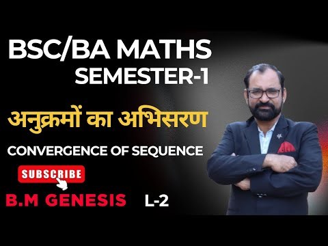 Convergence of Sequence Bsc / BA Semester-1 Calculus L-2