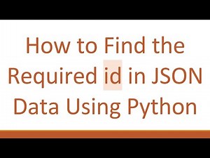 How to Find the Required id in JSON Data Using Python